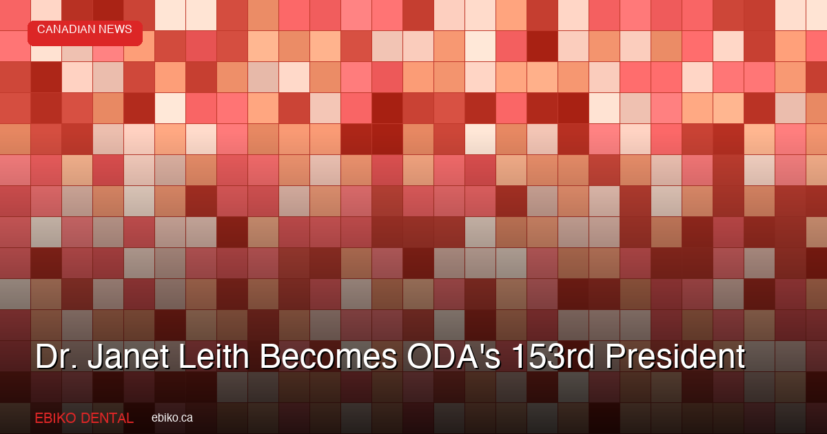 Dr. Janet Leith ODA President 2026 | Ontario Dental News - EBIKO Dental Blog