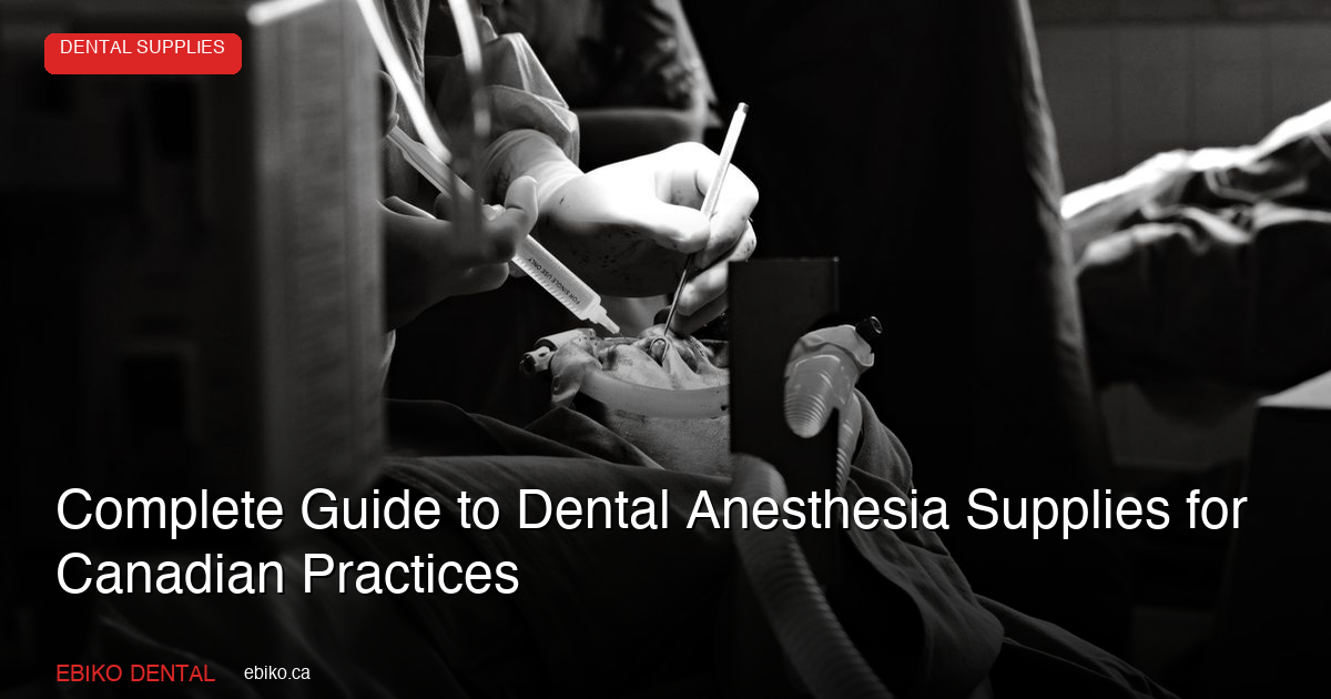 Complete Guide to Dental Anesthesia Supplies: Topical Gels, Cartridges, and Aspirating Syringes for Canadian Practices - EBIKO Dental Blog