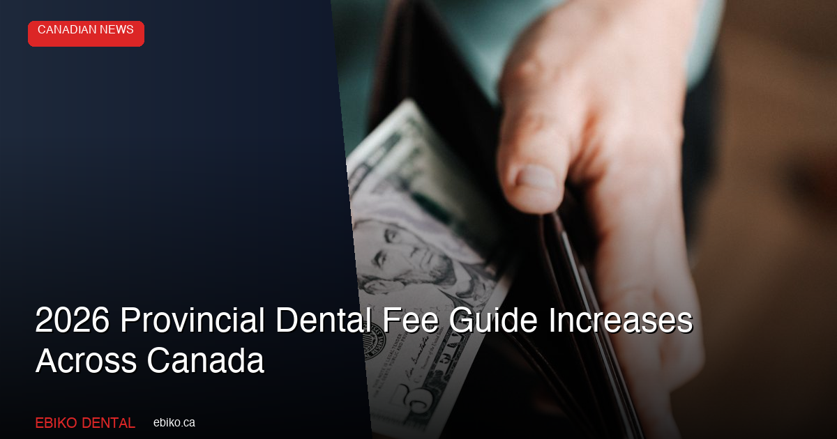 2026 Provincial Dental Fee Guide Increases: What Ontario Practices Must Know - EBIKO Dental Blog