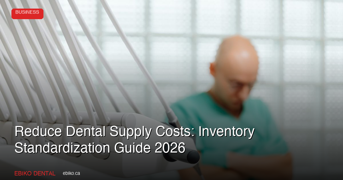 How to Reduce Dental Supply Overhead by Standardizing Your Inventory in 2026 - EBIKO Dental Blog