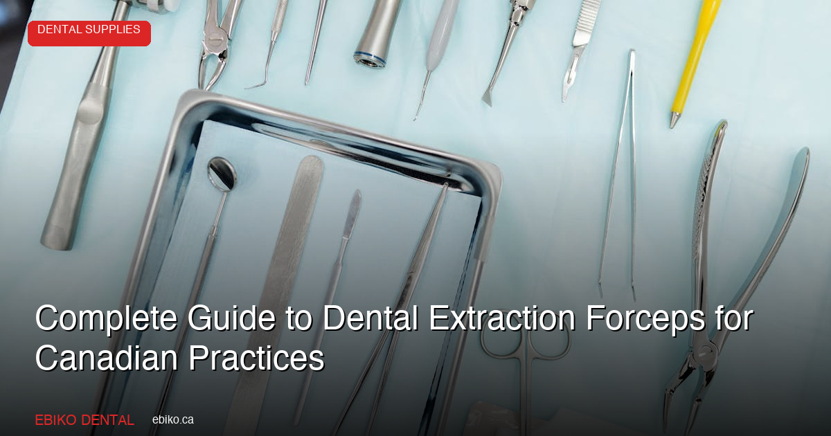 Complete Guide to Dental Extraction Forceps: Kumani, Atraumair, and Standard Patterns - EBIKO Dental Blog