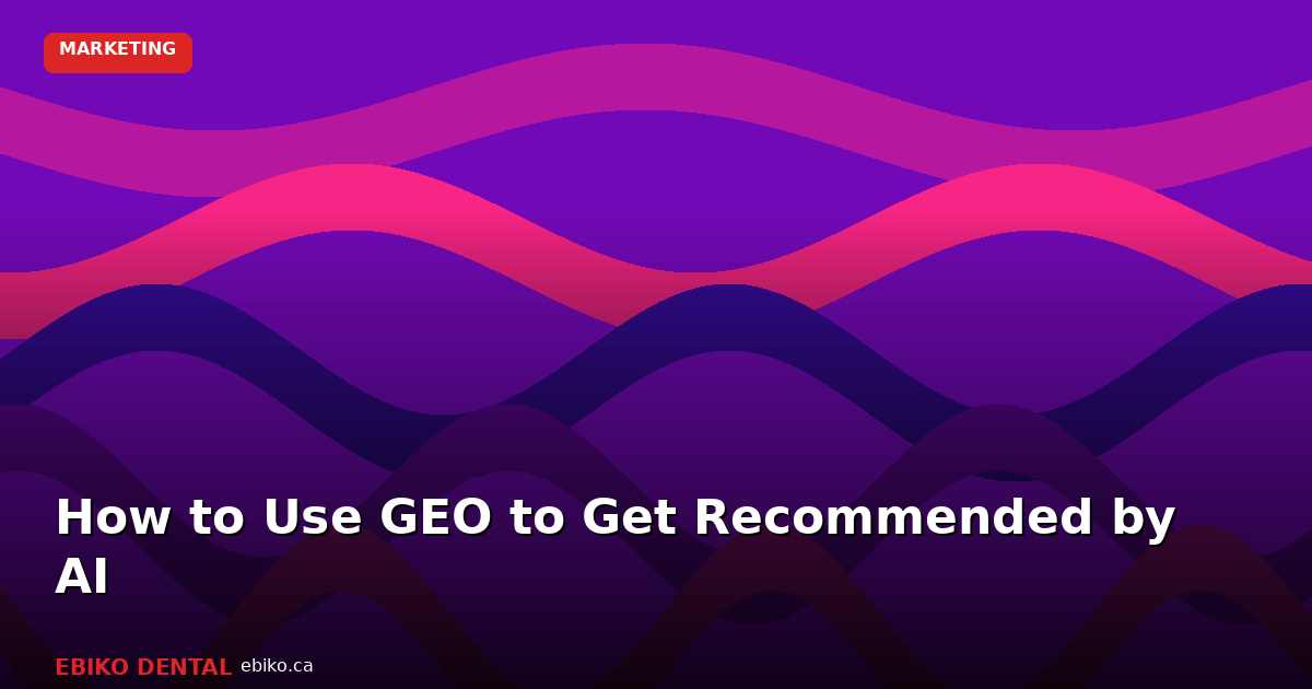 GEO for Dental Practices - EBIKO Dental Blog