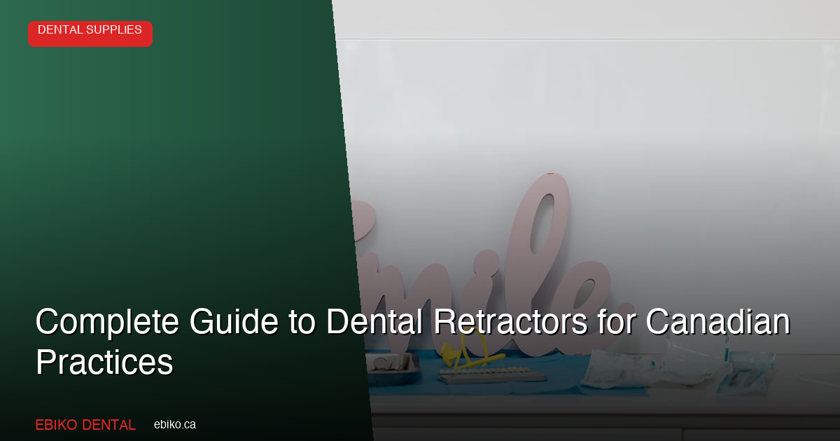 Complete Guide to Dental Retractors: Cheek, Tissue, and Gingival Instruments - EBIKO Dental Blog