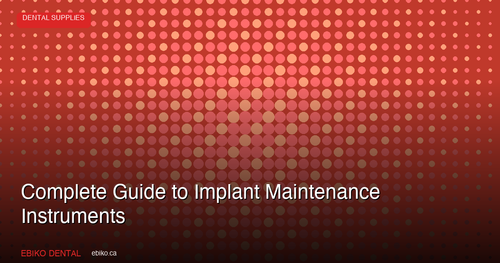 Complete Guide to Implant Maintenance Instruments: Curettes, Scalers, and Tools for Peri-Implant Care