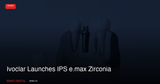 Ivoclar Launches IPS e.max Zirconia: What Canadian Dental Practices Should Know