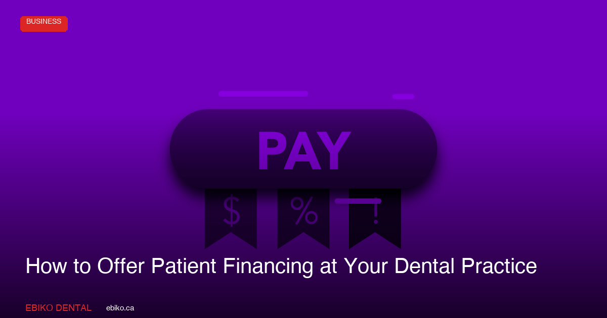 How to Offer Patient Financing at Your Dental Practice in 2026 - EBIKO Dental Blog